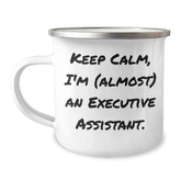 Funny Executive Assistant Gifts, Keep Calm I'm (almost) An Executive Assistant., 12 oz Camping Mug for Graduation - Image 1